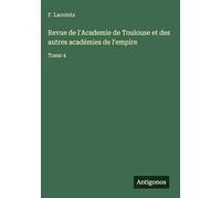Revue de l'Academie de Toulouse et des autres académies de l'empire: Tome 4