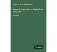 Revue de linguistique et de philologie comparée: Tome 10