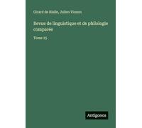 Revue de linguistique et de philologie comparée: Tome 15