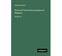 Revue de l'instruction publique en Belgique: Année 18