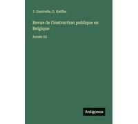 Revue de l'instruction publique en Belgique: Année 22