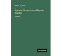 Revue de l'instruction publique en Belgique: Année 9