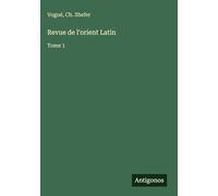 Revue de l'orient Latin: Tome 1