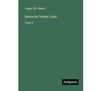 Revue de l'orient Latin: Tome 3