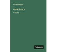 Revue de Paris: Tome 27