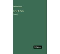 Revue de Paris: Tome 27
