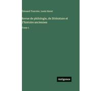 Revue de philologie, de littérature et d'histoire anciennes: Tome 1