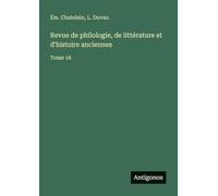 Revue de philologie, de littérature et d'histoire anciennes: Tome 16