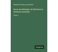 Revue de philologie, de littérature et d'histoire anciennes: Tome 3