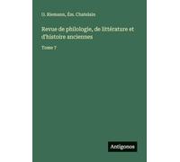Revue de philologie, de littérature et d'histoire anciennes: Tome 7