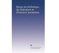 Revue de philologie, de littérature et d'histoire anciennes: Volume 35