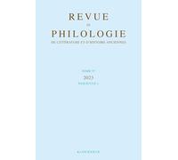 Revue de philologie, de littérature et d'histoire anciennes volume 97-1