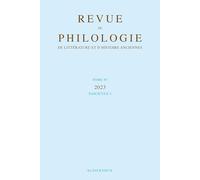 Revue de Philologie, de Litterature Et d'Histoire Anciennes Volume 97-2