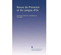 Revue de Provence et de Langue d'Oc: Artistique, littéraire, scientifique et historique: Volume 3