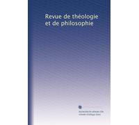 Revue de théologie et de philosophie: Volume 1