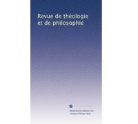 Revue de théologie et de philosophie: Volume 17