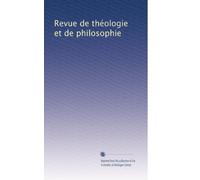 Revue de théologie et de philosophie: Volume 26