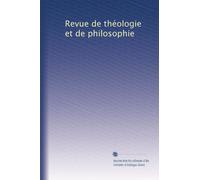 Revue de théologie et de philosophie: Volume 7