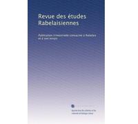 Revue des études Rabelaisiennes: Publication trimestrielle consacrée à Rabelais et à son temps: Volume 6