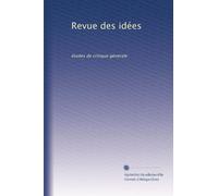Revue des idées: études de critique générale: Volume 2