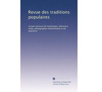 Revue des traditions populaires: recueil mensuel de mythologie, littérature orale, ethnographie traditionnelle et art populaire: Volume 14