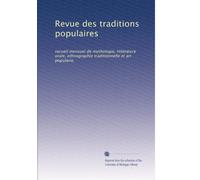 Revue des traditions populaires: recueil mensuel de mythologie, littérature orale, ethnographie traditionnelle et art populaire.: Volume 11