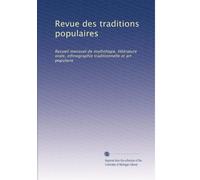 Revue des traditions populaires: Recueil mensuel de mythologie, littérature orale, ethnographie traditionnelle et art populaire: Volume 4