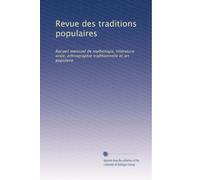 Revue des traditions populaires: Recueil mensuel de mythologie, littérature orale, ethnographie traditionnelle et art populaire: Volume 5