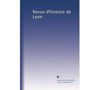 Revue d'histoire de Lyon: Volume 4