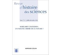 Revue d'histoire des sciences 2/2024: Margaret Cavendish : Un nouvel ordre de la nature ?
