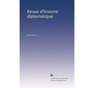 Revue d'histoire diplomatique: Volume 14