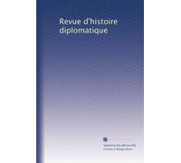Revue d'histoire diplomatique: Volume 29