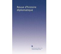 Revue d'histoire diplomatique: Volume 5