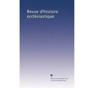 Revue d'histoire ecclésiastique: Volume 21