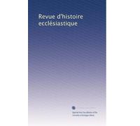Revue d'histoire ecclésiastique: Volume 23