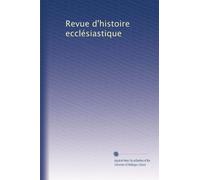 Revue d'histoire ecclésiastique: Volume 5