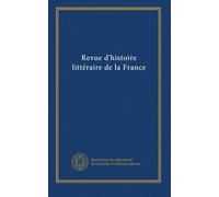 Revue d'histoire littéraire de la France (v.23 (1916))