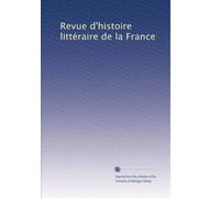 Revue d'histoire littéraire de la France: Volume 1