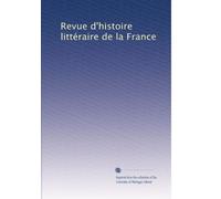 Revue d'histoire littéraire de la France: Volume 23