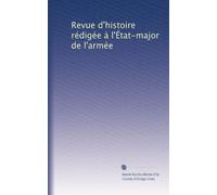 Revue d'histoire rédigée à l'État-major de l'armée: Volume 17
