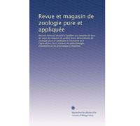 Revue et magasin de zoologie pure et appliquée: Recueil mensuel destiné à faciliter aux savants de tous les pays les moyens de publier leurs ... et de physiologie comparées: Volume 8