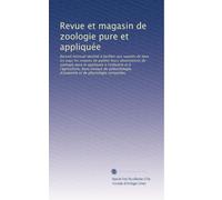 Revue et magasin de zoologie pure et appliquée: Recueil mensuel destiné à faciliter aux savants de tous les pays les moyens de publier leurs ... et de physiologie comparées: Volume 28