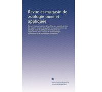 Revue et magasin de zoologie pure et appliquée: Recueil mensuel destiné à faciliter aux savants de tous les pays les moyens de publier leurs ... et de physiologie comparées: Volume 10