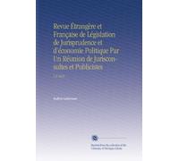 Revue Étrangère et Française de Législation de Jurisprudence et d'économie Politique Par Un Réunion de Jurisconsultes et Publicistes: V.2 1835
