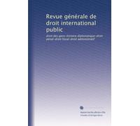 Revue générale de droit international public: droit des gens-histoire diplomatique-droit pénal-droit fiscal-droit administratif: Volume 8