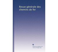 Revue générale des chemins de fer: Volume 46