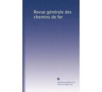Revue générale des chemins de fer: Volume 55