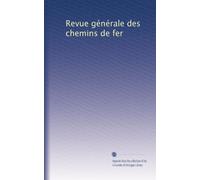 Revue générale des chemins de fer: Volume 63