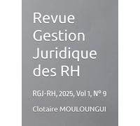 Revue Gestion Juridique des RH: RGJ-RH, 2025, Vol 1, N° 9