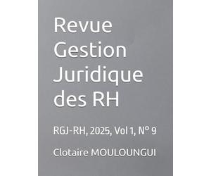 Revue Gestion Juridique des RH: RGJ-RH, 2025, Vol 1, N° 9